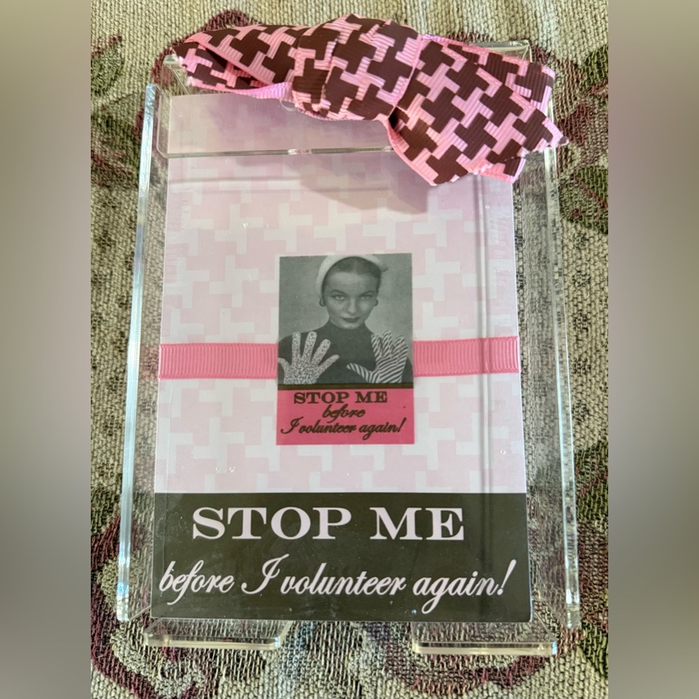 Sealed Mud Pie Stick Notes in Lucite Holder Stop Me Before I Volunteer Again!